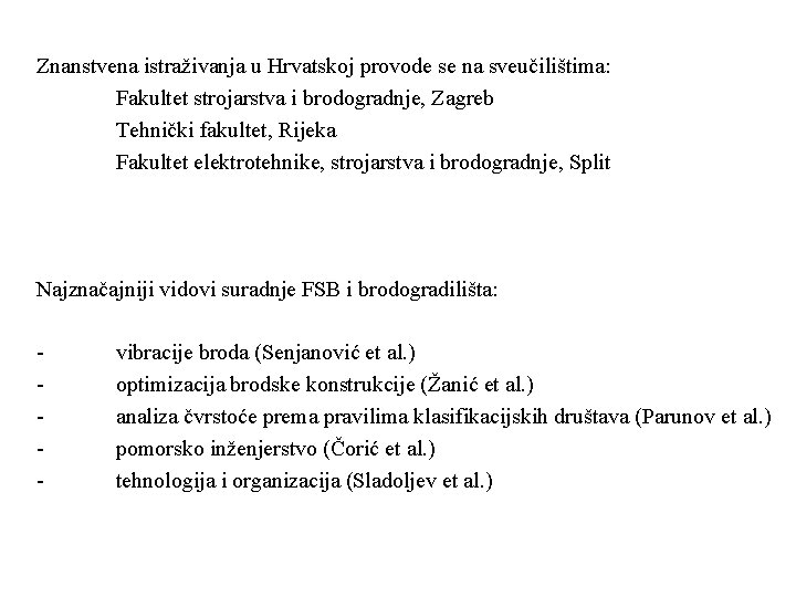 Znanstvena istraživanja u Hrvatskoj provode se na sveučilištima: Fakultet strojarstva i brodogradnje, Zagreb Tehnički