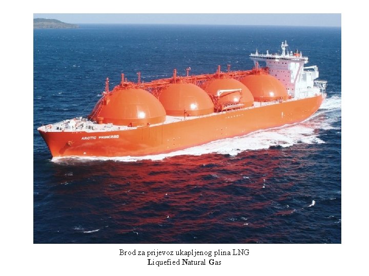 Brod za prijevoz ukapljenog plina LNG Liquefied Natural Gas 