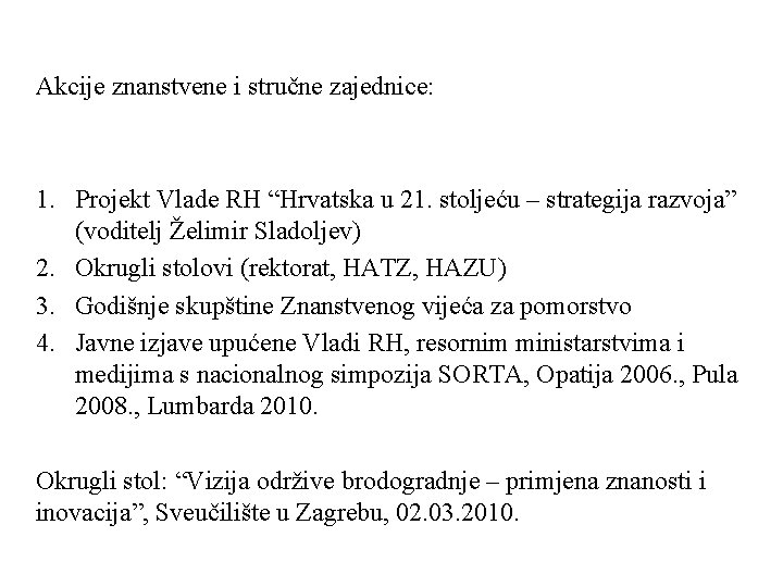 Akcije znanstvene i stručne zajednice: 1. Projekt Vlade RH “Hrvatska u 21. stoljeću –