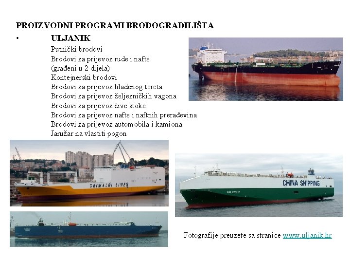 PROIZVODNI PROGRAMI BRODOGRADILIŠTA • ULJANIK Putnički brodovi Brodovi za prijevoz rude i nafte (građeni