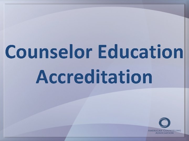 Counselor Education Accreditation 