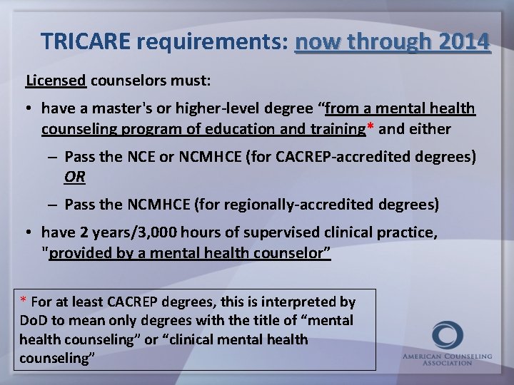 TRICARE requirements: now through 2014 Licensed counselors must: • have a master's or higher-level