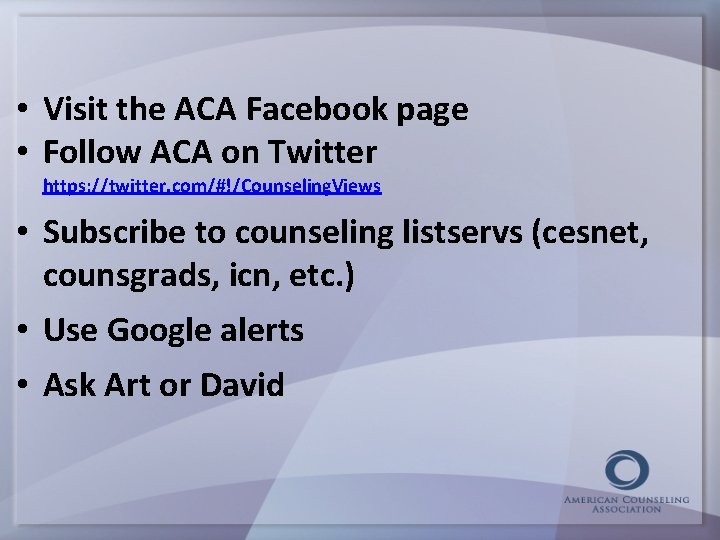  • Visit the ACA Facebook page • Follow ACA on Twitter https: //twitter.