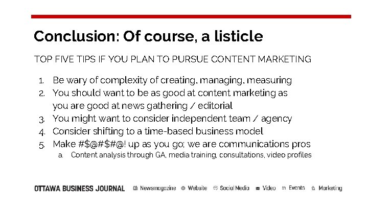 Conclusion: Of course, a listicle TOP FIVE TIPS IF YOU PLAN TO PURSUE CONTENT