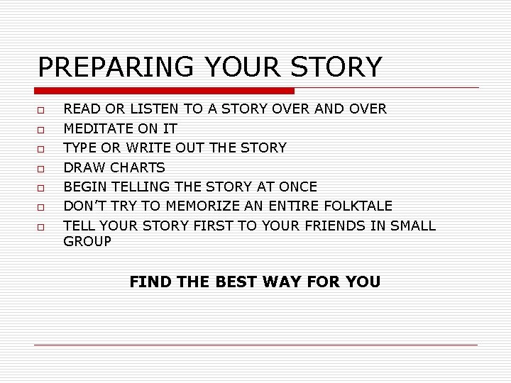 PREPARING YOUR STORY o o o o READ OR LISTEN TO A STORY OVER