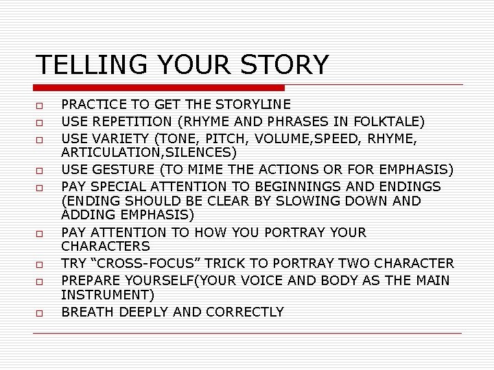 TELLING YOUR STORY o o o o o PRACTICE TO GET THE STORYLINE USE