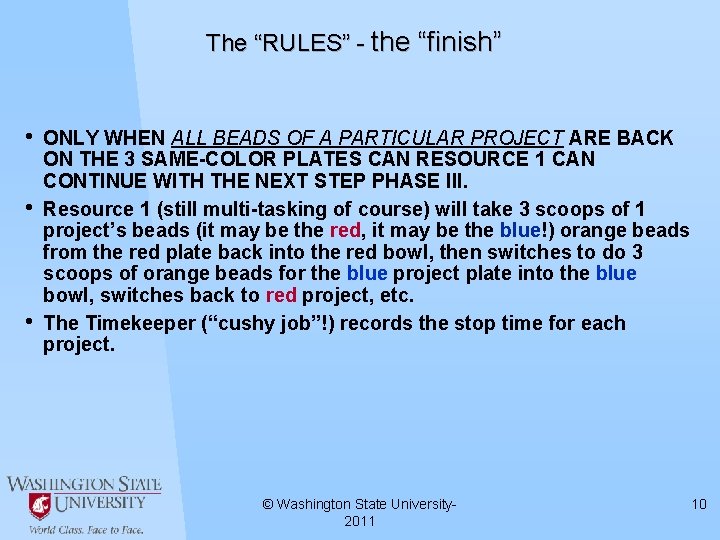 The “RULES” - the “finish” • • • ONLY WHEN ALL BEADS OF A