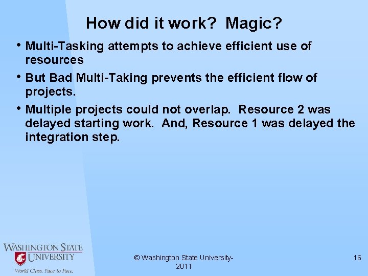 How did it work? Magic? • Multi-Tasking attempts to achieve efficient use of •