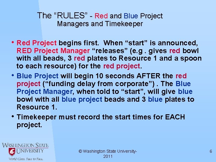 The “RULES” - Red and Blue Project Managers and Timekeeper • Red Project begins