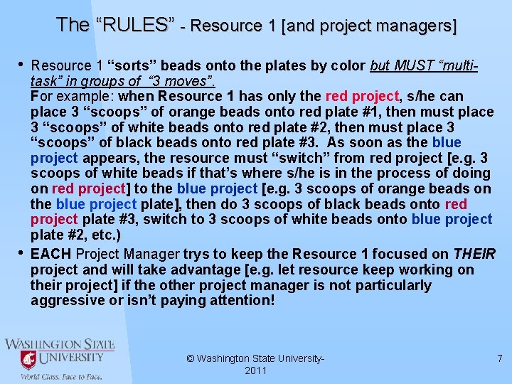 The “RULES” - Resource 1 [and project managers] • • Resource 1 “sorts” beads