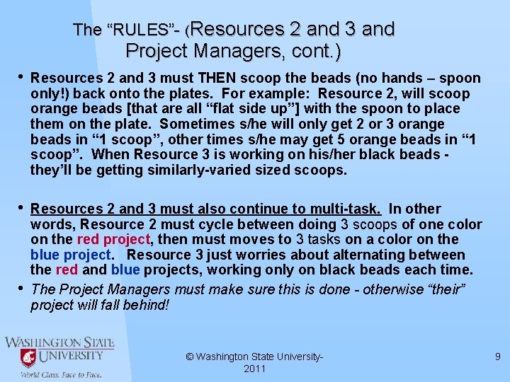 The “RULES”- (Resources 2 and 3 and Project Managers, cont. ) • Resources 2