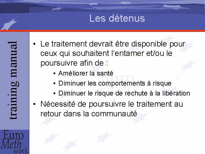 training manual Les détenus • Le traitement devrait être disponible pour ceux qui souhaitent