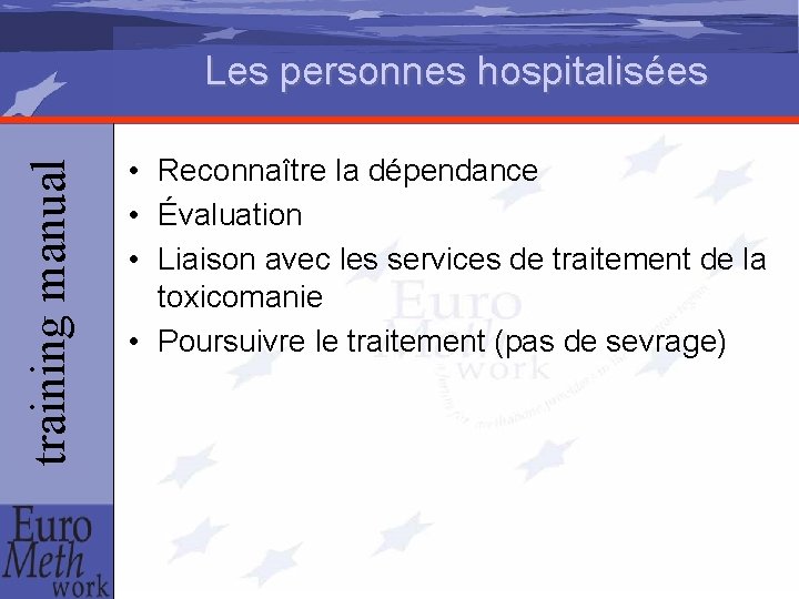 training manual Les personnes hospitalisées • Reconnaître la dépendance • Évaluation • Liaison avec