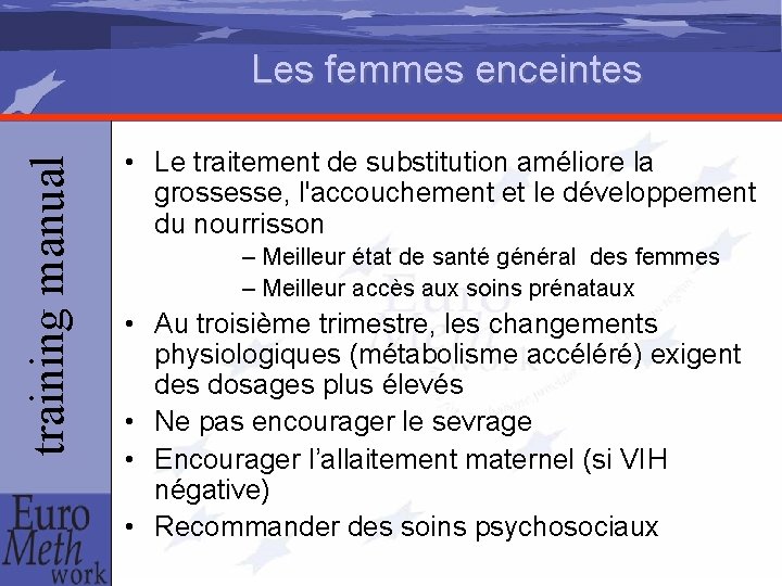 training manual Les femmes enceintes • Le traitement de substitution améliore la grossesse, l'accouchement