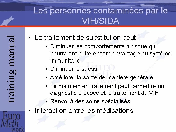 training manual Les personnes contaminées par le VIH/SIDA • Le traitement de substitution peut