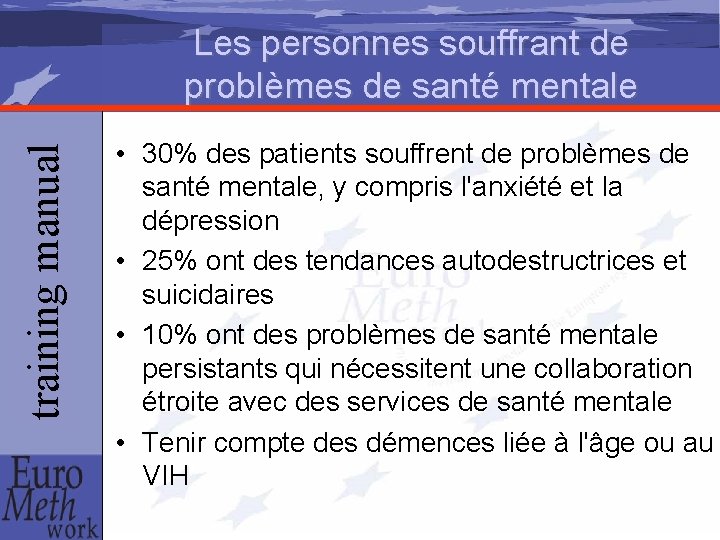 training manual Les personnes souffrant de problèmes de santé mentale • 30% des patients