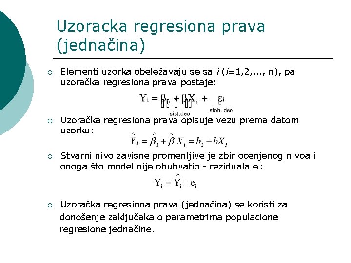 Uzoracka regresiona prava (jednačina) ¡ Elementi uzorka obeležavaju se sa i (i=1, 2, .