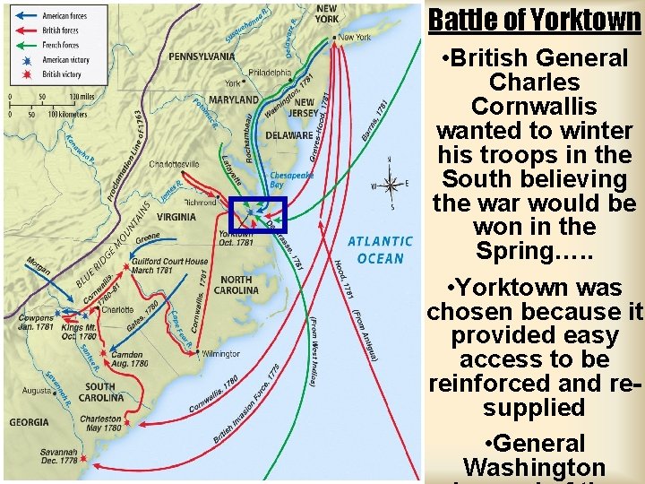 Map-yorktown Battle of Yorktown • British General Charles Cornwallis wanted to winter his troops