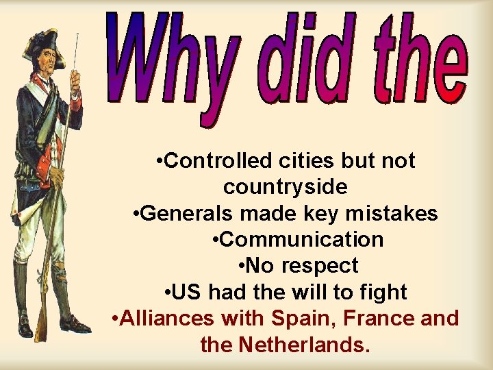  • Controlled cities but not countryside • Generals made key mistakes • Communication