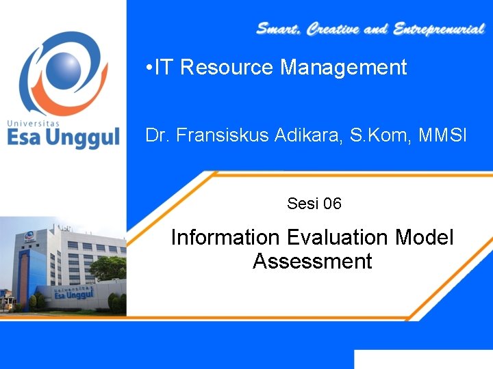  • IT Resource Management Dr. Fransiskus Adikara, S. Kom, MMSI Sesi 06 Information