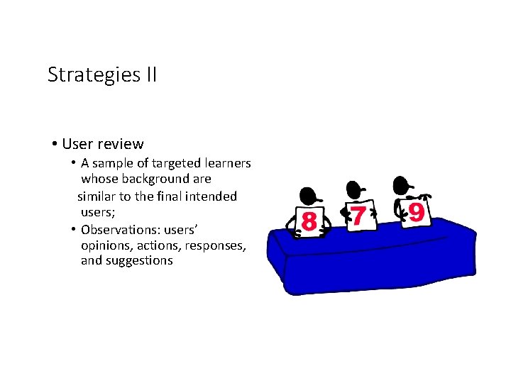 Strategies II • User review • A sample of targeted learners whose background are