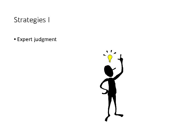 Strategies I • Expert judgment 