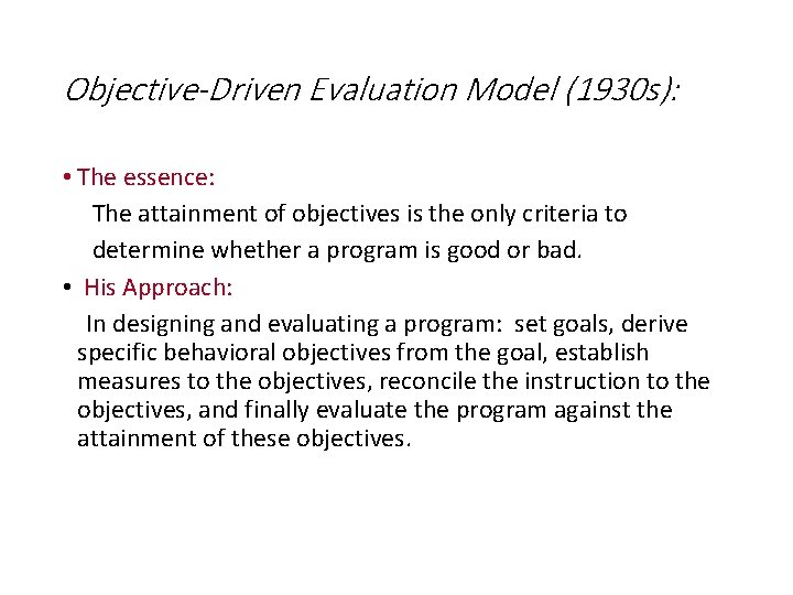 Objective-Driven Evaluation Model (1930 s): • The essence: The attainment of objectives is the