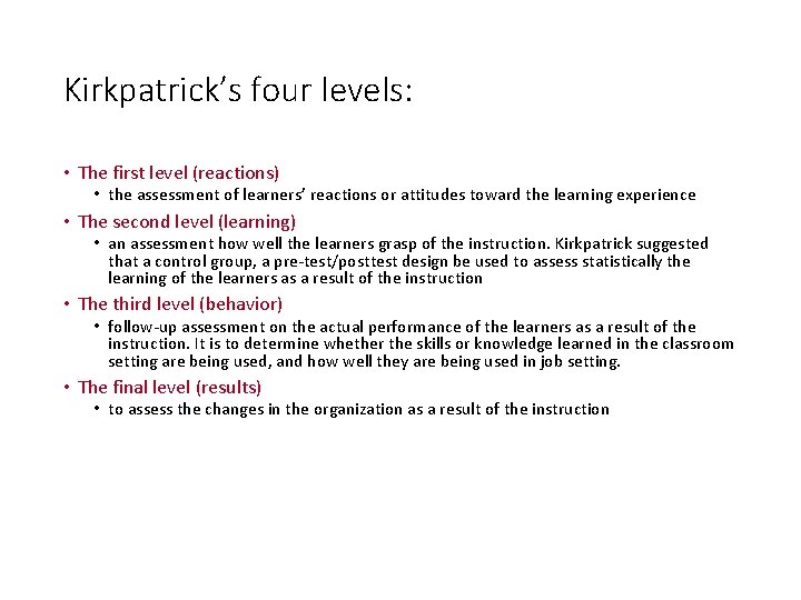 Kirkpatrick’s four levels: • The first level (reactions) • the assessment of learners’ reactions