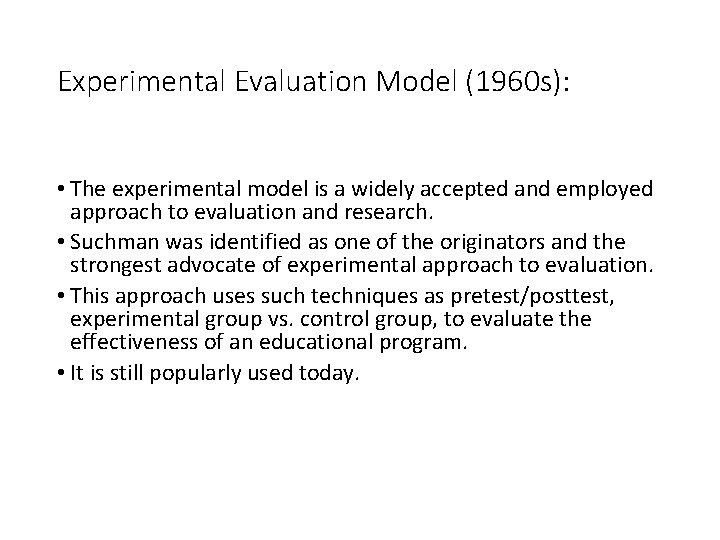 Experimental Evaluation Model (1960 s): • The experimental model is a widely accepted and