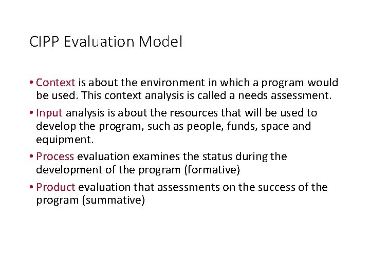 CIPP Evaluation Model • Context is about the environment in which a program would