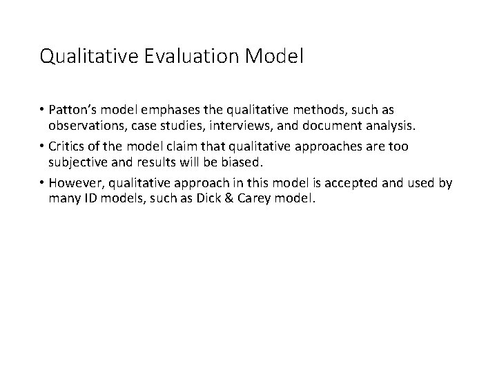 Qualitative Evaluation Model • Patton’s model emphases the qualitative methods, such as observations, case
