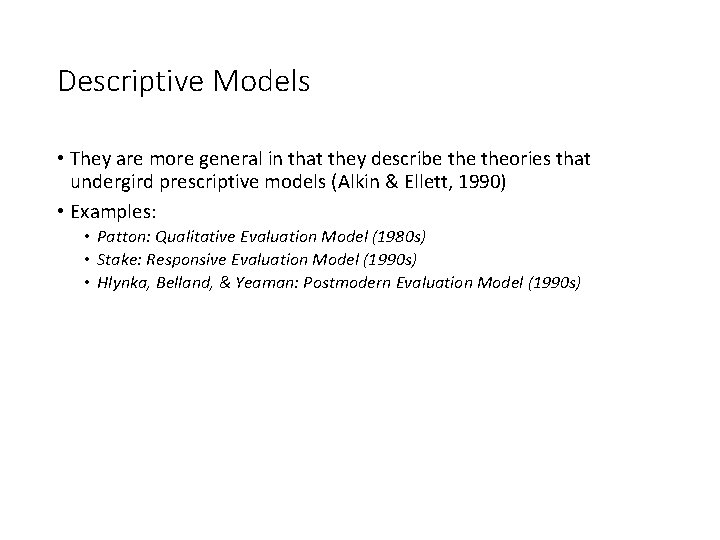 Descriptive Models • They are more general in that they describe theories that undergird