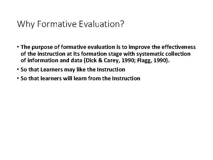 Why Formative Evaluation? • The purpose of formative evaluation is to improve the effectiveness