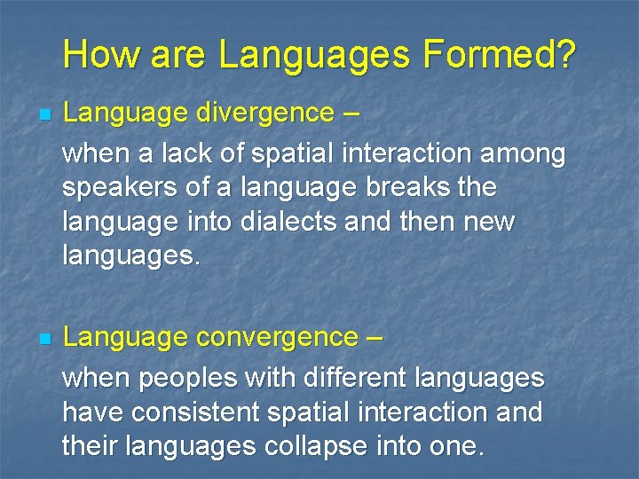 How are Languages Formed? n Language divergence – when a lack of spatial interaction