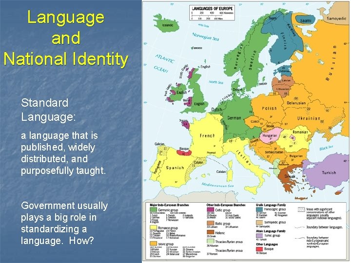 Language and National Identity Standard Language: a language that is published, widely distributed, and