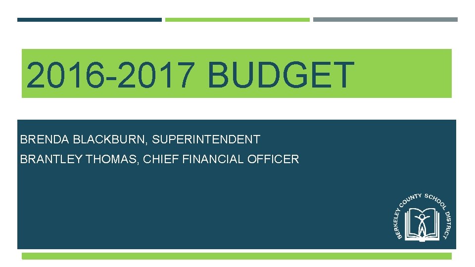 2016 -2017 BUDGET BRENDA BLACKBURN, SUPERINTENDENT BRANTLEY THOMAS, CHIEF FINANCIAL OFFICER 