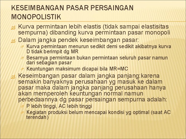 KESEIMBANGAN PASAR PERSAINGAN MONOPOLISTIK Kurva permintaan lebih elastis (tidak sampai elastisitas sempurna) dibanding kurva