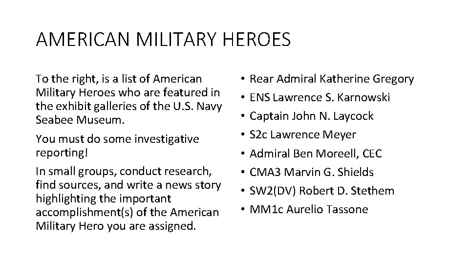 AMERICAN MILITARY HEROES To the right, is a list of American Military Heroes who