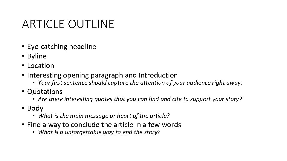 ARTICLE OUTLINE • • Eye-catching headline Byline Location Interesting opening paragraph and Introduction •