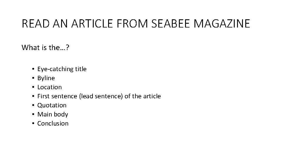READ AN ARTICLE FROM SEABEE MAGAZINE What is the…? • • Eye-catching title Byline