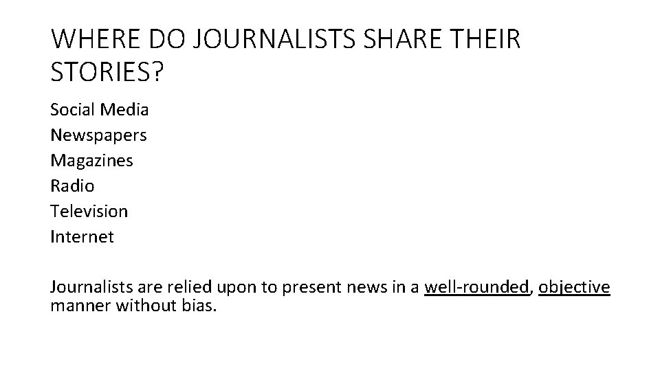 WHERE DO JOURNALISTS SHARE THEIR STORIES? Social Media Newspapers Magazines Radio Television Internet Journalists