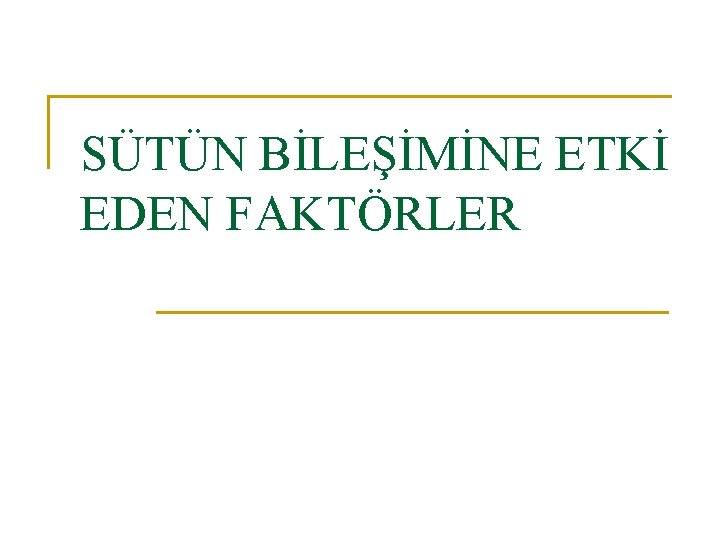 SÜTÜN BİLEŞİMİNE ETKİ EDEN FAKTÖRLER 