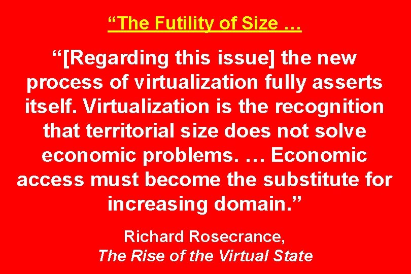 “The Futility of Size … “[Regarding this issue] the new process of virtualization fully