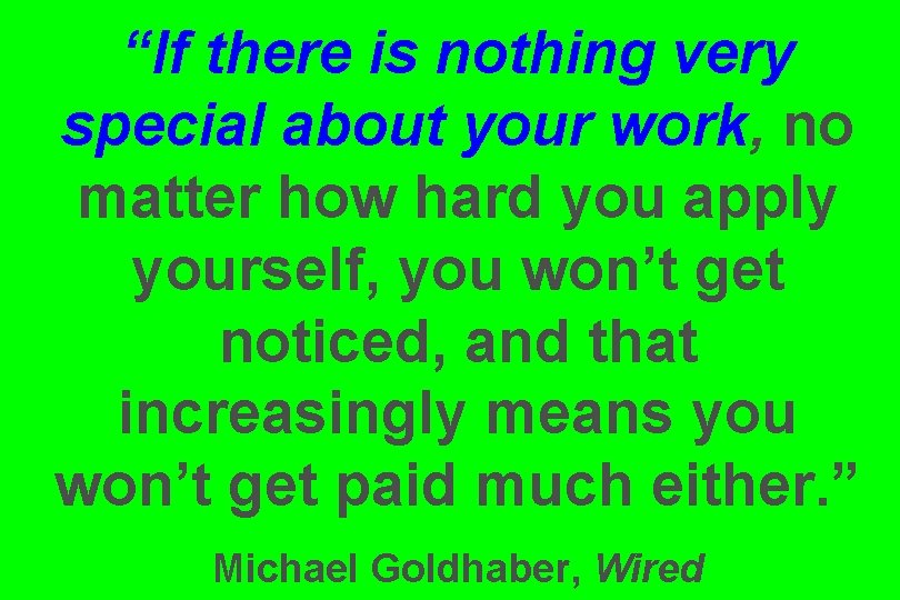 “If there is nothing very special about your work, no matter how hard you