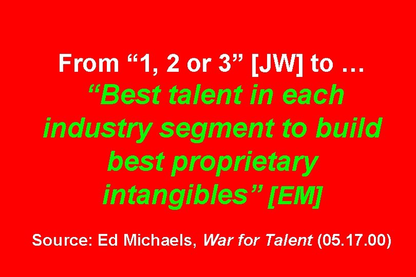 From “ 1, 2 or 3” [JW] to … “Best talent in each industry