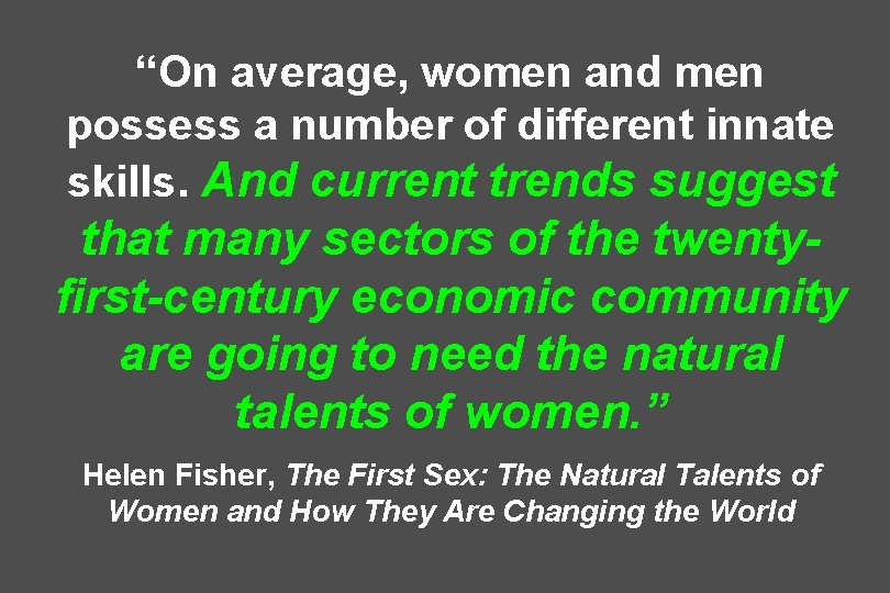 “On average, women and men possess a number of different innate skills. And current