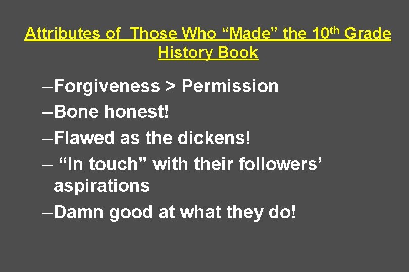 Attributes of Those Who “Made” the 10 th Grade History Book – Forgiveness >