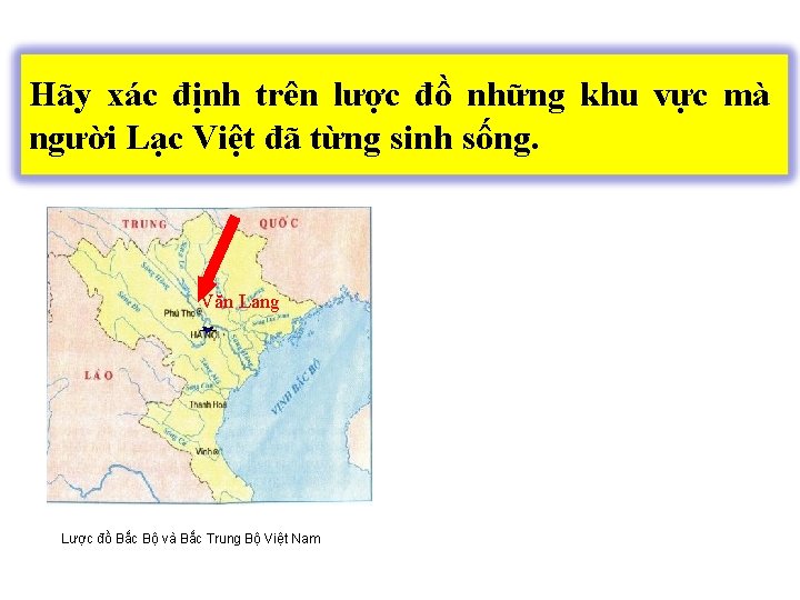 Hãy xác định trên lược đồ những khu vực mà người Lạc Việt đã