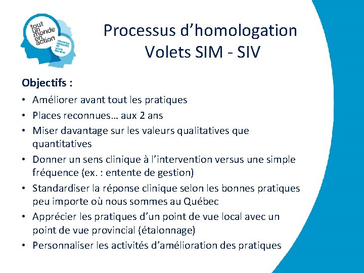 Processus d’homologation Volets SIM - SIV Objectifs : • Améliorer avant tout les pratiques