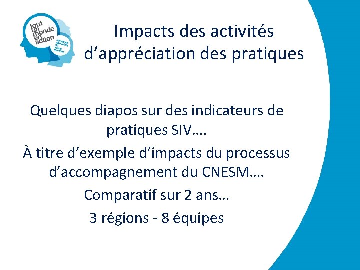 Impacts des activités d’appréciation des pratiques Quelques diapos sur des indicateurs de pratiques SIV….
